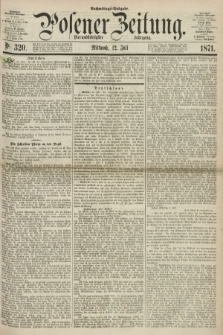 Posener Zeitung. Jg.74 [i.e.78], Nr. 320 (12 Juli 1871) - Nachmittags=Ausgabe. + dod.