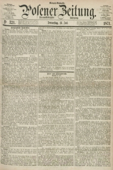Posener Zeitung. Jg.74 [i.e.78], Nr. 321 (13 Juli 1871) - Morgen=Ausgabe.