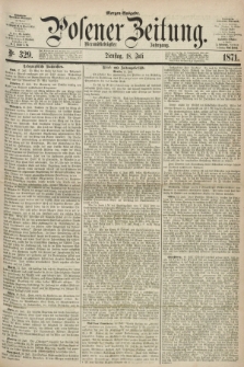 Posener Zeitung. Jg.74 [i.e.78], Nr. 329 (18 Juli 1871) - Morgen=Ausgabe.
