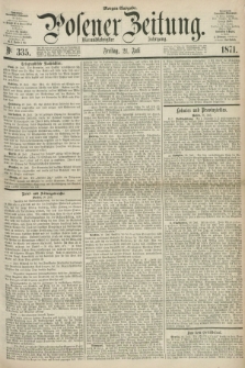 Posener Zeitung. Jg.74 [i.e.78], Nr. 335 (21 Juli 1871) - Morgen=Ausgabe.