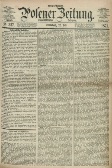 Posener Zeitung. Jg.74 [i.e.78], Nr. 337 (22 Juli 1871) - Morgen=Ausgabe.