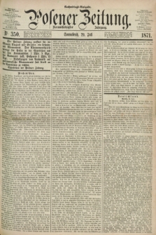 Posener Zeitung. Jg.74 [i.e.78], Nr. 350 (29 Juli 1871) - Nachmittags=Ausgabe. + dod.
