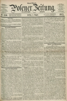 Posener Zeitung. Jg.74 [i.e.78], Nr. 359 (4 August 1871) - Morgen=Ausgabe.