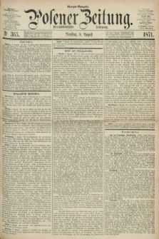 Posener Zeitung. Jg.74 [i.e.78], Nr. 365 (8 August 1871) - Morgen=Ausgabe.