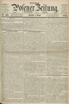 Posener Zeitung. Jg.74 [i.e.78], Nr. 367 (9 August 1871) - Morgen=Ausgabe.