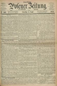 Posener Zeitung. Jg.74 [i.e.78], Nr. 369 (10 August 1871) - Morgen=Ausgabe.