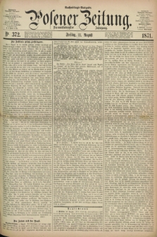 Posener Zeitung. Jg.74 [i.e.78], Nr. 372 (11 August 1871) - Nachmittags=Ausgabe. + dod.