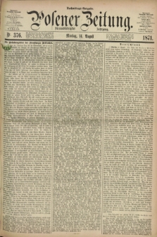 Posener Zeitung. Jg.74 [i.e.78], Nr. 376 (14 August 1871) - Nachmittags=Ausgabe. + dod.