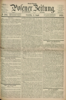 Posener Zeitung. Jg.74 [i.e.78], Nr. 381 (17 August 1871) - Morgen=Ausgabe.
