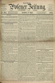 Posener Zeitung. Jg.74 [i.e.78], Nr. 385 (19 August 1871) - Morgen=Ausgabe.