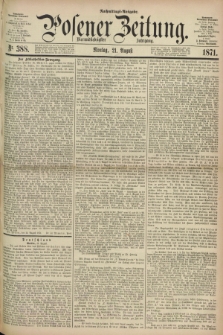 Posener Zeitung. Jg.74 [i.e.78], Nr. 388 (21 August 1871) - Nachmittags=Ausgabe. + dod.