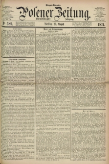 Posener Zeitung. Jg.74 [i.e.78], Nr. 389 (22 August 1871) - Morgen=Ausgabe.