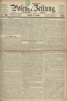 Posener Zeitung. Jg.74 [i.e.78], Nr. 390 (22 August 1871) - Nachmittags=Ausgabe. + dod.