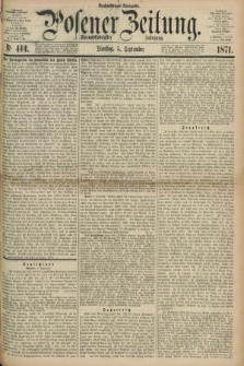 Posener Zeitung. Jg.74 [i.e.78], Nr. 414 (5 September 1871) - Nachmittags=Ausgabe. + dod.