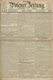 Posener Zeitung. Jg.74 [i.e.78], Nr. 419 (8 September 1871) - Morgen=Ausgabe.