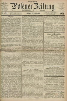 Posener Zeitung. Jg.74 [i.e.78], Nr. 431 (15 September 1871) - Morgen=Ausgabe.