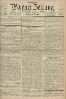 Posener Zeitung. Jg.74 [i.e.78], Nr. 437 (19 September 1871) - Morgen=Ausgabe.