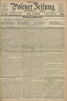 Posener Zeitung. Jg.74 [i.e.78], Nr. 444 (22 September 1871) - Nachmittags=Ausgabe. + dod.