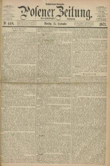 Posener Zeitung. Jg.74 [i.e.78], Nr. 448 (25 September 1871) - Nachmittags=Ausgabe. + dod.