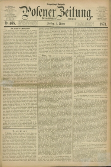 Posener Zeitung. Jg.74 [i.e.78], Nr. 468 (6 Oktober 1871) - Nachmittags=Ausgabe. + dod.