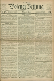 Posener Zeitung. Jg.74 [i.e.78], Nr. 479 (13 Oktober 1871) - Morgen=Ausgabe.