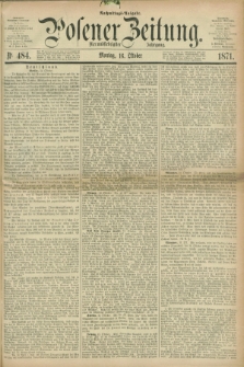 Posener Zeitung. Jg.74 [i.e.78], Nr. 484 (16 Oktober 1871) - Nachmittags=Ausgabe. + dod.