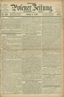 Posener Zeitung. Jg.74 [i.e.78], Nr. 487 (18 Oktober 1871) - Morgen=Ausgabe.