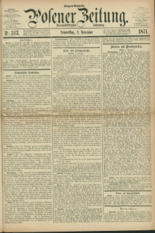Posener Zeitung. Jg.74 [i.e.78], Nr. 513 (2 November 1871) - Morgen=Ausgabe.