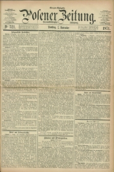 Posener Zeitung. Jg.74 [i.e.78], Nr. 521 (7 November 1871) - Morgen=Ausgabe.