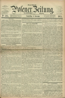 Posener Zeitung. Jg.74 [i.e.78], Nr. 525 (9 November 1871) - Morgen=Ausgabe.