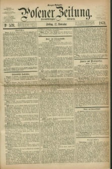Posener Zeitung. Jg.74 [i.e.78], Nr. 539 (17 November 1871) - Morgen=Ausgabe.
