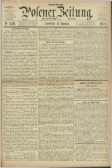 Posener Zeitung. Jg.74 [i.e.78], Nr. 549 (23 November 1871) - Morgen=Ausgabe.