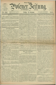 Posener Zeitung. Jg.74 [i.e.78], Nr. 551 (24 November 1871) - Morgen=Ausgabe.