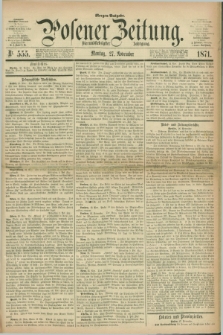 Posener Zeitung. Jg.74 [i.e.78], Nr. 555 (27 November 1871) - Morgen=Ausgabe.