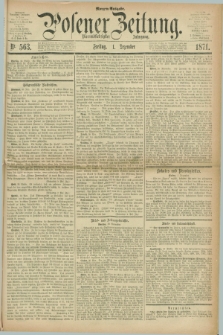Posener Zeitung. Jg.74 [i.e.78], Nr. 563 (1 Dezember 1871) - Morgen=Ausgabe.