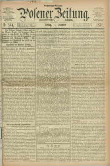 Posener Zeitung. Jg.74 [i.e.78], Nr. 564 (1 Dezember 1871) - Nachmittags=Ausgabe. + dod.