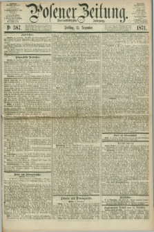 Posener Zeitung. Jg.74 [i.e.78], Nr. 587 (15 Dezember 1871) - [Morgen=Ausgabe.]