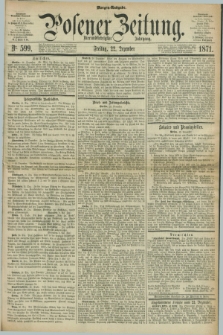 Posener Zeitung. Jg.74 [i.e.78], Nr. 599 (22 Dezember 1871) - Morgen=Ausgabe.