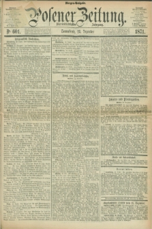 Posener Zeitung. Jg.74 [i.e.78], Nr. 601 (23 Dezember 1871) - Morgen=Ausgabe.