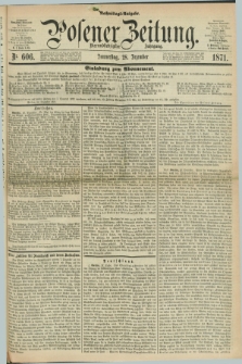 Posener Zeitung. Jg.74 [i.e.78], Nr. 606 (28 Dezember 1871) - Nachmittags=Ausgabe. + dod.