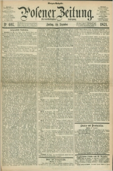 Posener Zeitung. Jg.74 [i.e.78], Nr. 607 (29 Dezember 1871) - Morgen=Ausgabe.