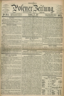 Posener Zeitung. Jg.75 [i.e.79], Nr. 315 (9 Juli 1872) - Morgen=Ausgabe.