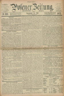 Posener Zeitung. Jg.75 [i.e.79], Nr. 323 (13 Juli 1872) - Morgen=Ausgabe.