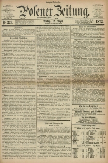 Posener Zeitung. Jg.75 [i.e.79], Nr. 373 (12 August 1872) - Morgen=Ausgabe.