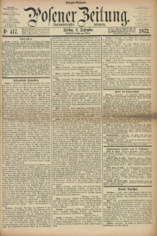 Posener Zeitung. Jg.75 [i.e.79], Nr. 417 (6 September 1872) - Morgen=Ausgabe.