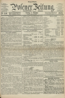 Posener Zeitung. Jg.75 [i.e.79], Nr. 519 (5 November 1872) - Morgen=Ausgabe.