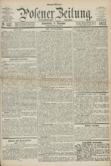 Posener Zeitung. Jg.75 [i.e.79], Nr. 527 (9 November 1872) - Morgen=Ausgabe.