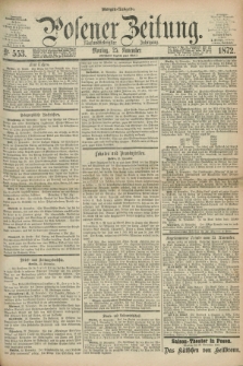 Posener Zeitung. Jg.75 [i.e.79], Nr. 553 (25 November 1872) - Morgen=Ausgabe.