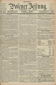 Posener Zeitung. Jg.75 [i.e.79], Nr. 575 (7 Dezember 1872) - Morgen=Ausgabe.