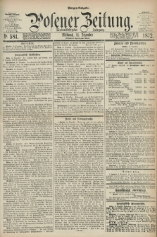 Posener Zeitung. Jg.75 [i.e.79], Nr. 581 (11 Dezember 1872) - Morgen=Ausgabe.
